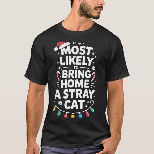 Most Likely To Bring Home A Stray Cat Funny Christ T-Shirt (Vorderseite)