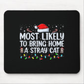 Most Likely To Bring Home A Stray Cat Matching Chr Mousepad (Vorne)