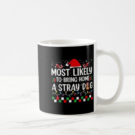 Most Likely To Bring Home A Stray Dog Christmas Fu Kaffeetasse (Rechts)