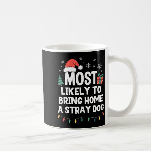 Most Likely To Bring Home A Stray Dog Christmas Fu Kaffeetasse (Rechts)