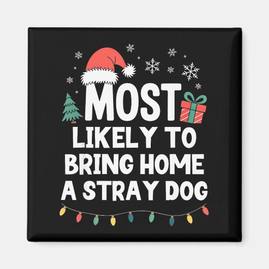 Most Likely To Bring Home A Stray Dog Christmas Fu Magnet (Vorne)