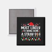 Most Likely To Bring Home A Stray Dog Christmas Fu Magnet (Vorderseite/Rückseite)