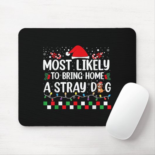 Most Likely To Bring Home A Stray Dog Christmas Fu Mousepad (Mit Mouse)
