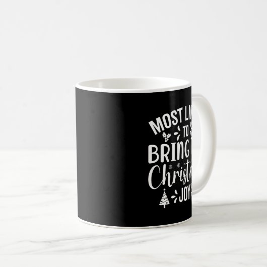 Most Likely To Bring The Christmas Joy  Kaffeetasse (VorderseiteRechts)