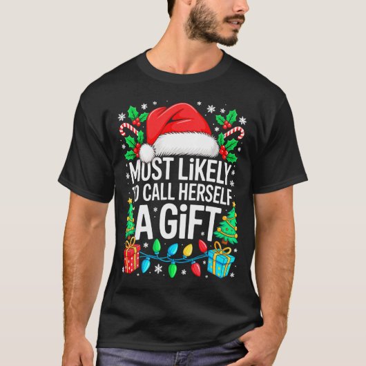 Most Likely To Call Herself A Gif Matching Christm T-Shirt (Vorderseite)