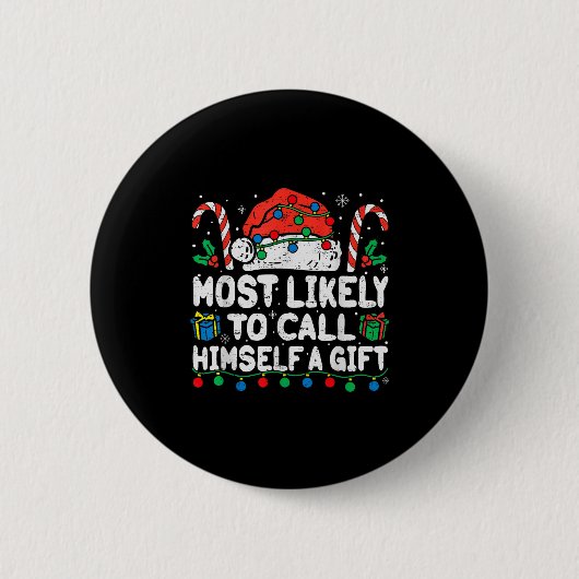 Most Likely To Call Himself A Gift Christmas Xmas  Button (Vorderseite)