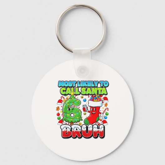 Most Likely To Call Santa 67 Bruh Six Seven Meme C Schlüsselanhänger (Vorderseite)