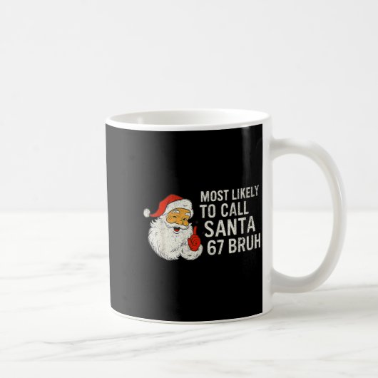 Most Likely To Call Santa 67 Six Seven Bruh Christ Kaffeetasse (Rechts)