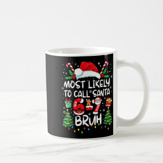 Most Likely To Call Santa 67 Six Seven Bruh Christ Kaffeetasse (Rechts)
