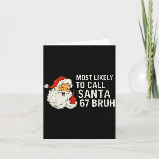 Most Likely To Call Santa 67 Six Seven Bruh Christ Karte (Vorderseite)