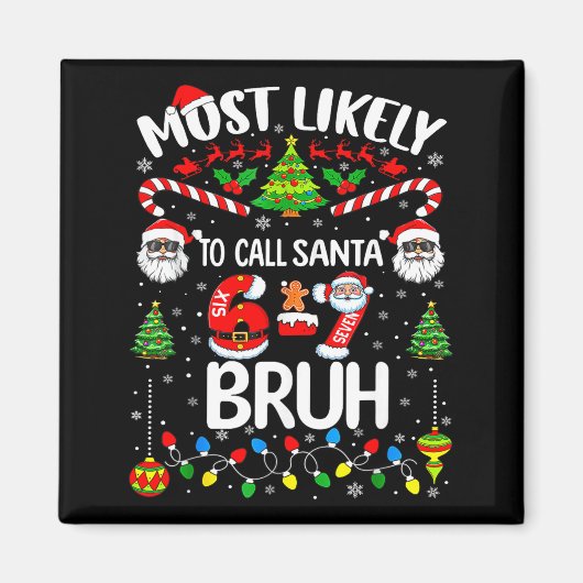 Most Likely To Call Santa 67 Six Seven Bruh Christ Magnet (Vorne)
