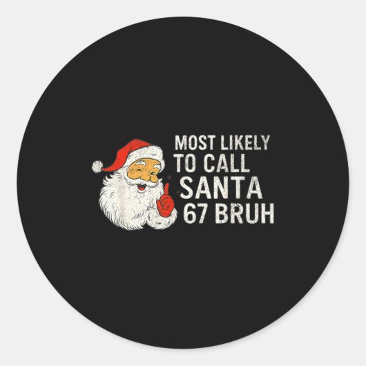 Most Likely To Call Santa 67 Six Seven Bruh Christ Runder Aufkleber (Vorderseite)