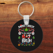 Most Likely To Call Santa 67 Six Seven Bruh Christ Schlüsselanhänger (Vorderseite)