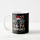 Most Likely To Call Santa 6-7 Bruh Funny Christmas Kaffeetasse (Links)