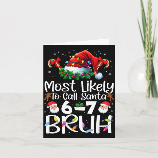 Most Likely To Call Santa 6-7 Bruh Funny Christmas Karte (Vorderseite)