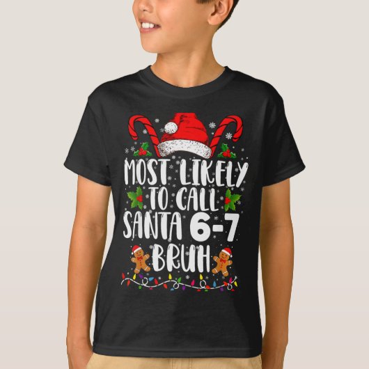 Most Likely To Call Santa 6-7 Bruh Meme Funny Chri T-Shirt (Vorderseite)