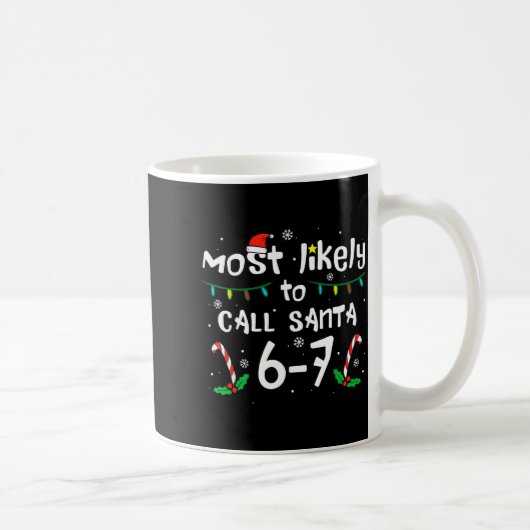 Most Likely To Call Santa 6 7 Funny Meme 67 Men Wo Kaffeetasse (Rechts)
