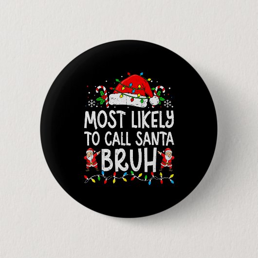 Most Likely To Call Santa Bruh Boy Funny Matching Button (Vorderseite)