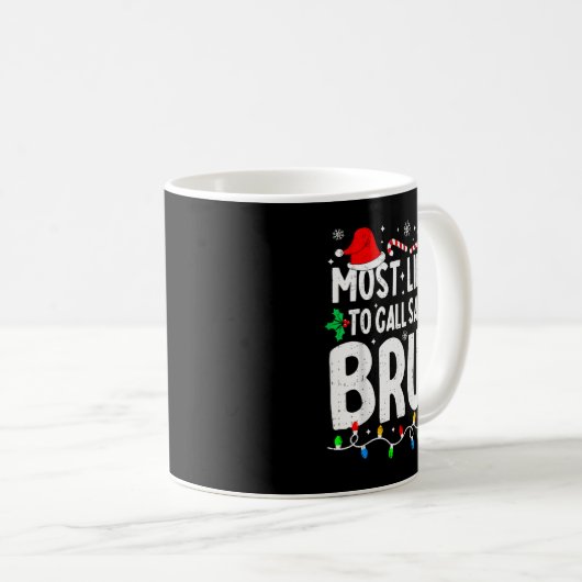 Most Likely To Call Santa Bruh Boy Funny Matching Kaffeetasse (VorderseiteRechts)