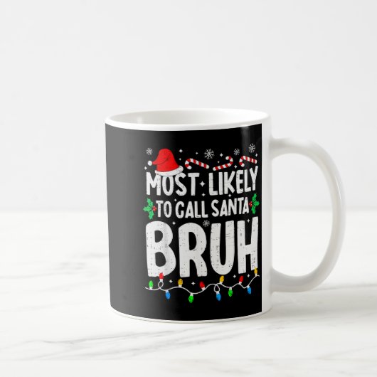 Most Likely To Call Santa Bruh Boy Funny Matching Kaffeetasse (Rechts)