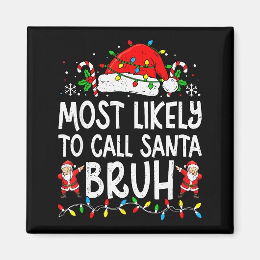 Most Likely To Call Santa Bruh Boy Funny Matching Magnet (Vorne)
