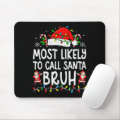 Most Likely To Call Santa Bruh Boy Funny Matching Mousepad (Mit Mouse)