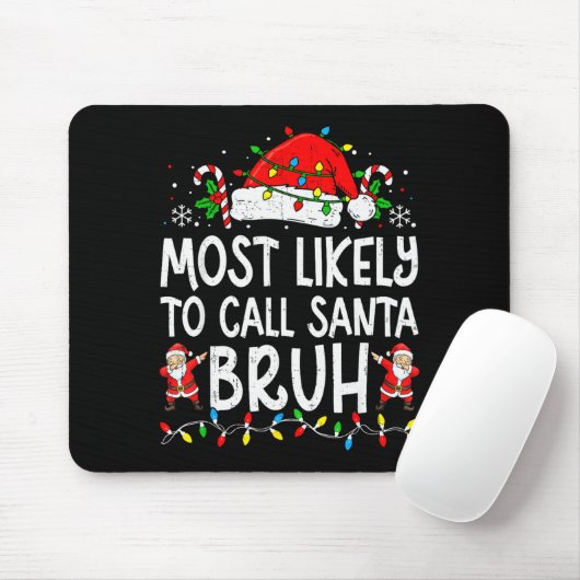Most Likely To Call Santa Bruh Boy Funny Matching  Mousepad (Mit Mouse)
