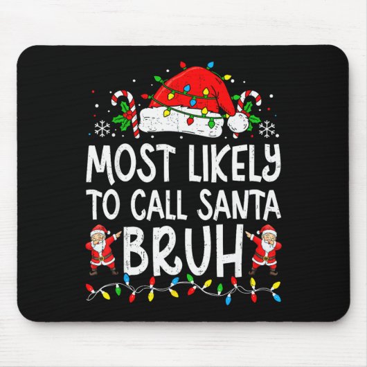 Most Likely To Call Santa Bruh Boy Funny Matching Mousepad (Vorne)