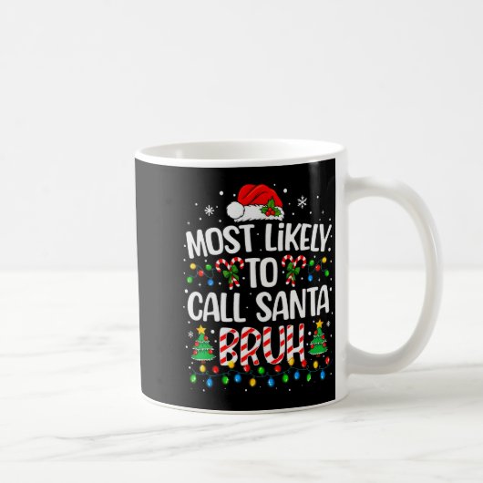 Most Likely To Call Santa Bruh Boys Funny Matching Kaffeetasse (Rechts)