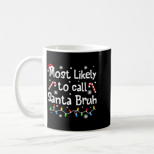 Most Likely To Call Santa Bruh C-hristmas Matching Kaffeetasse (Links)