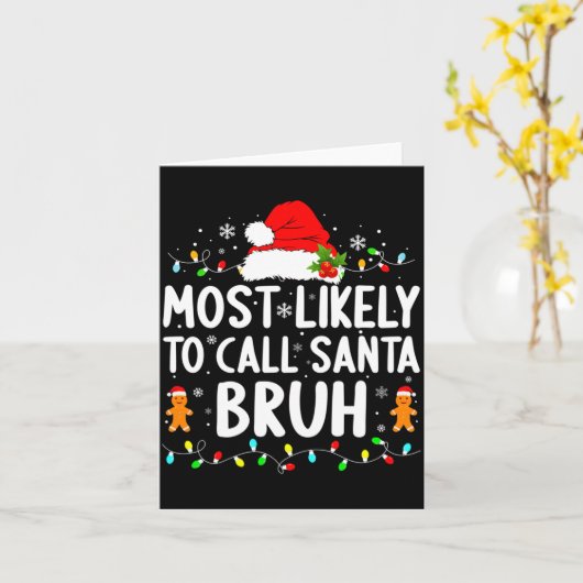 Most Likely To Call Santa Bruh Christmas Family Ma Karte (Gelbe Blume)