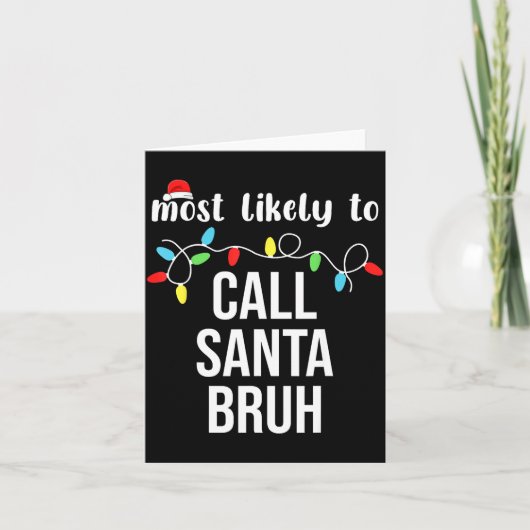 Most Likely To Call Santa Bruh Christmas Family Ma Karte (Vorderseite)