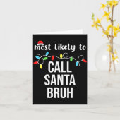 Most Likely To Call Santa Bruh Christmas Family Ma Karte (Gelbe Blume)