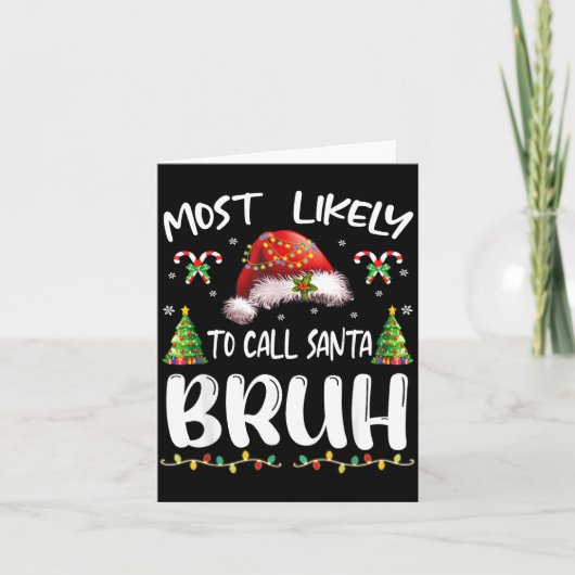 Most Likely To Call Santa Bruh Christmas Family Ma Karte (Vorderseite)