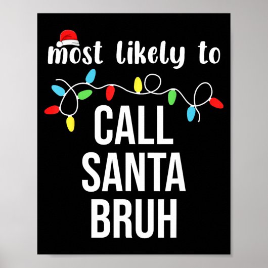 Most Likely To Call Santa Bruh Christmas Family Ma Poster (Vorne)
