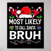 Most Likely To Call Santa Bruh Christmas Family Ma Poster (Vorne)