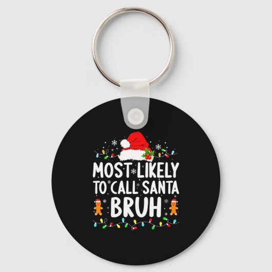 Most Likely To Call Santa Bruh Christmas Family Ma Schlüsselanhänger (Vorderseite)