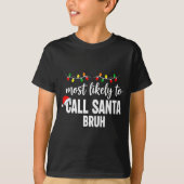 Most Likely To Call Santa Bruh Christmas Family Pa T-Shirt (Vorderseite)