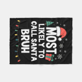 Most Likely To Call Santa Bruh Christmas Funny Xma Fleecedecke (Vorderseite (Horizontal))