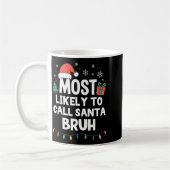 Most Likely To Call Santa Bruh Christmas Funny Xma Kaffeetasse (Links)