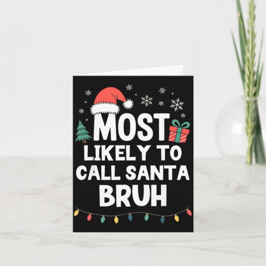 Most Likely To Call Santa Bruh Christmas Funny Xma Karte (Vorderseite)