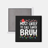 Most Likely To Call Santa Bruh Christmas Matching Magnet (Vorderseite/Rückseite)