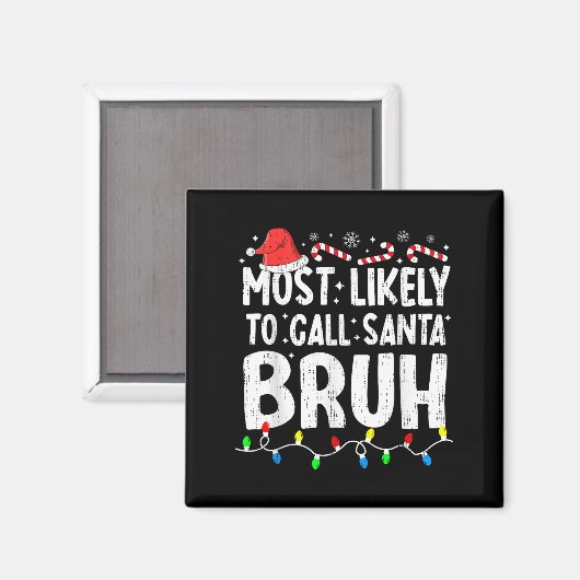 Most Likely To Call Santa Bruh Christmas Matching  Magnet (Vorderseite/Rückseite)
