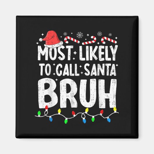 Most Likely To Call Santa Bruh Christmas Matching Magnet (Vorne)