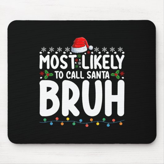 Most Likely To Call Santa Bruh Christmas Matching Mousepad (Vorne)