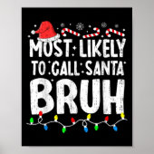 Most Likely To Call Santa Bruh Christmas Matching  Poster (Vorne)