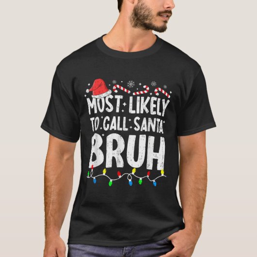 Most Likely To Call Santa Bruh Christmas Matching T-Shirt (Vorderseite)