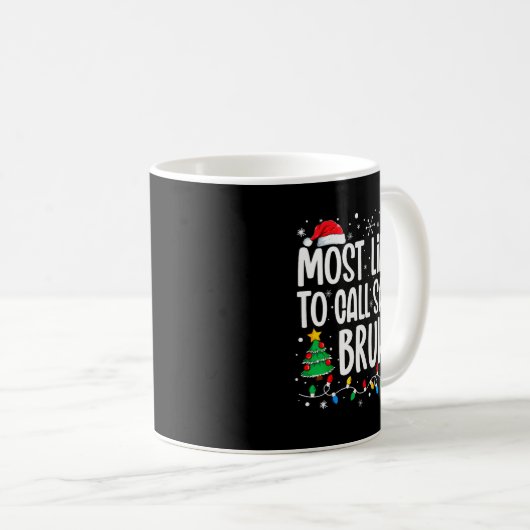 Most Likely To Call Santa Bruh Funny Family Christ Kaffeetasse (VorderseiteRechts)