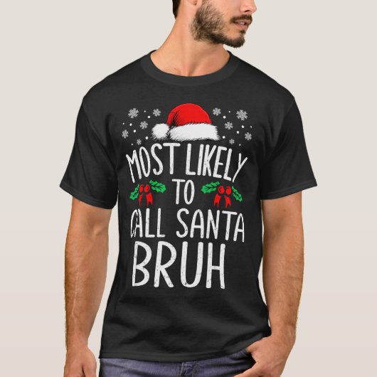 Most Likely To Call Santa Bruh Funny Matching Chri T-Shirt (Vorderseite)