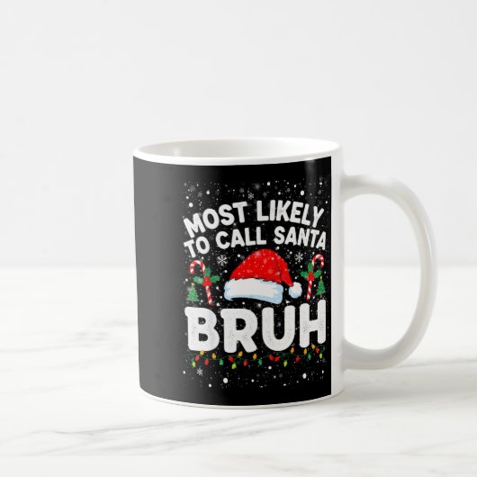 Most Likely To Call Santa Bruh Funny Matching Fami Kaffeetasse (Rechts)